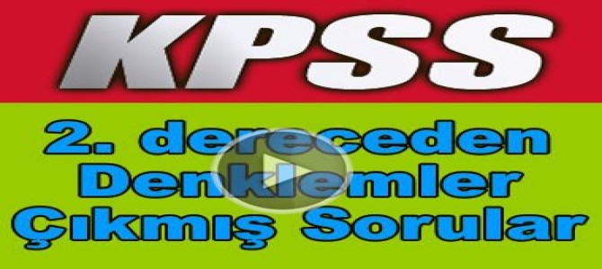 Kpss 2 Dereceden Denklemler Cikmis Soru Cozumleri Videolu Anlatim Matematik