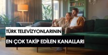 Türk Televizyonlarının En Çok Takip Edilen Kanalları