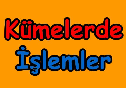 Kümelerde işlemlerin özellikleri içeriğine ait görsel