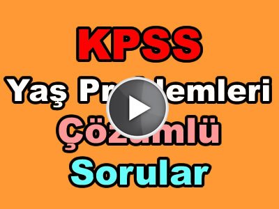 Kpss yaş problemleri çıkmış soru çözümleri