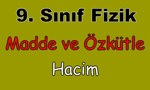 Hacim ve Hacim Birimleri 9. Sınıf Fizik içeriğine ait görsel