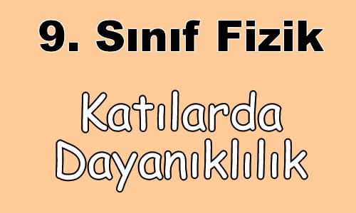 Katı Maddelerde Dayanıklılık 9. Sınıf Fizik içeriğine ait görsel