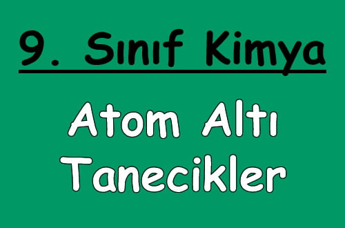 Atom Altı Tanecikler 9. Sınıf Kimya içeriğine ait görsel