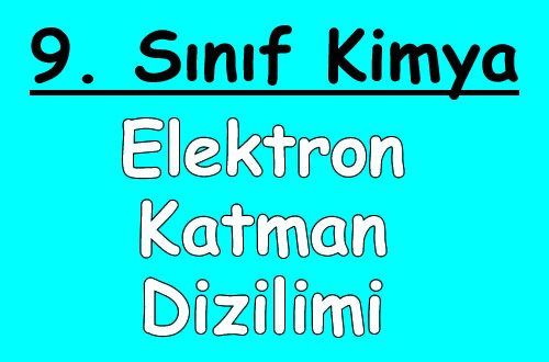 Elektron Katman Dizilimi 9. Sınıf Kimya içeriğine ait görsel