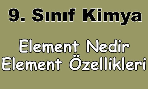 Element ve Özellikleri 9.Sınıf Kimya içeriğine ait görsel