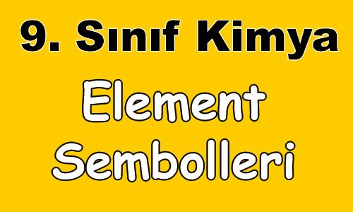 Element Sembolleri 9.Sınıf Kimya içeriğine ait görsel