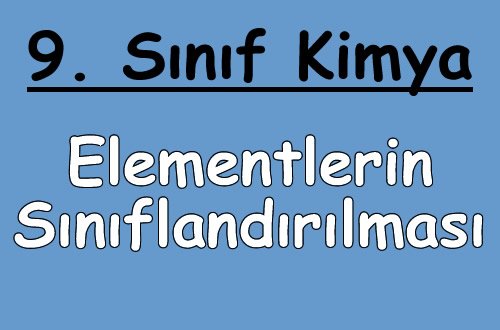 Elementlerin Sınıflandırılması ve Özellikleri 9. Sınıf Kimya içeriğine ait görsel