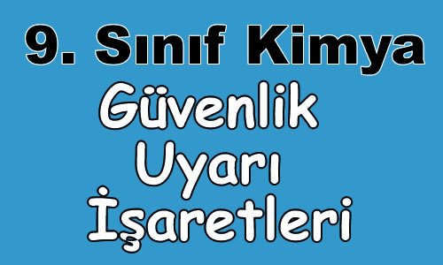 Güvenlik Uyarı İşaretleri 9. Sınıf Kimya içeriğine ait görsel