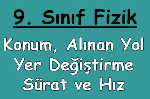 Konum, Yer Değiştirme, Sürat ve Hız 9.Sınıf Fizik içeriğine ait görsel