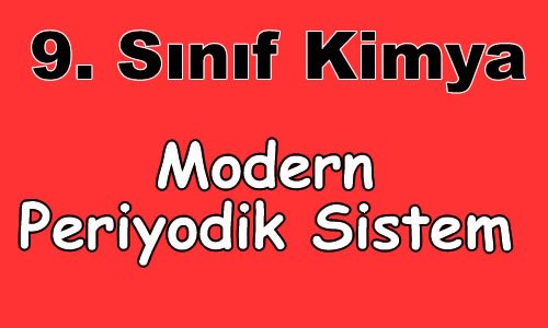 Modern Periyodik Sistem 9. Sınıf Kimya içeriğine ait görsel