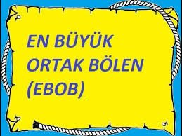 En Büyük Ortak Bölen (Ebob) 9. Sınıf içeriğine ait görsel