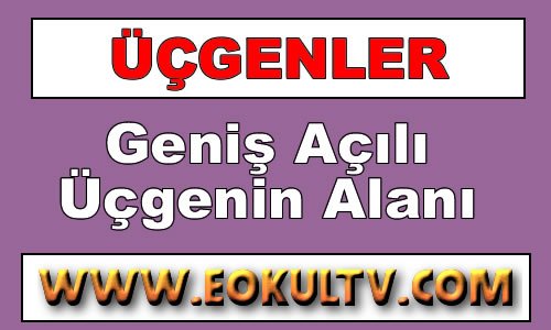 Geniş Açılı Üçgenin Alanı içeriğine ait görsel