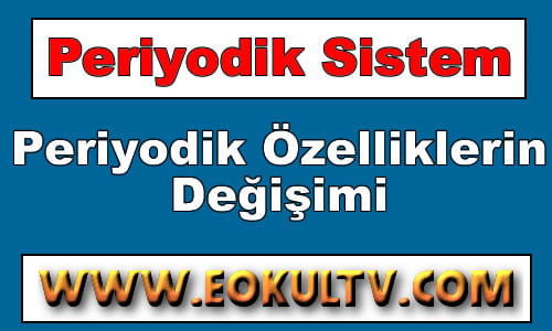 Periyodik Özelliklerin Değişimi 9.Sınıf kimya içeriğine ait görsel