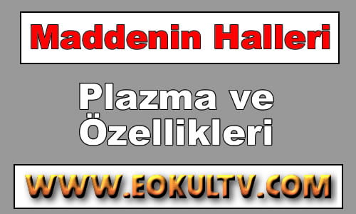 Maddenin Plazma Hali ve Özellikleri 9. Sınıf Kimya içeriğine ait görsel
