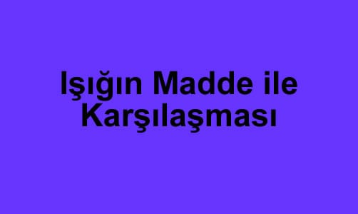 Işığın Madde ile Karşılaşması 5. Sınıf Fen içeriğine ait görsel